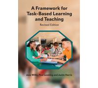 A Framework for Task-Based Learning and Teaching : Revised Edition