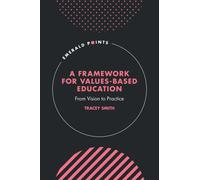 A Framework for Values-Based Education : From Vision to Practice