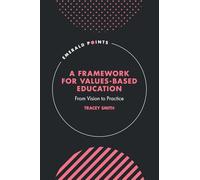 A Framework for Values-Based Education: From Vision to Practice (Emerald Points)