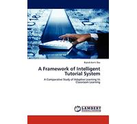 A Framework of Intelligent Tutorial System: A Comparative Study of Adaptive Learning Vs Classroom Learning