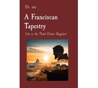 A Franciscan Tapestry: Life in the Third Order (Regular)