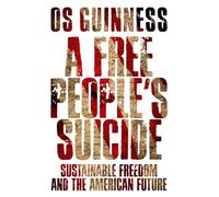 A Free People`s Suicide - Sustainable Freedom and the American Future