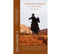 A French Cowboy: First encounters: Volume 1 (Philosophical Westerns)