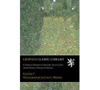 A French Dramatic Reader: Selections from French Prose Comedies