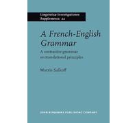 A French-English Grammar: A contrastive grammar on translational principles: 22 (Lingvisticæ Investigationes Supplementa)