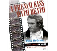 A French Kiss with Death: Steve Mcqueen and the Making of "Le Mans"