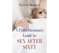 A Frenchwoman's Guide to Sex After Sixty