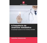 A frequência da síndrome metabólica: Na população exposta ao risco de doença coronária