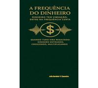 A Frequência do Dinheiro: Entre na faixa onde a prosperidade acontece