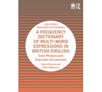 A Frequency Dictionary of Multi-Word Expressions in British English : Core Phrases and Exercises for Learners