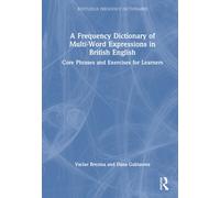 A Frequency Dictionary of Multi-Word Expressions in British English : Core Phrases and Exercises for Learners