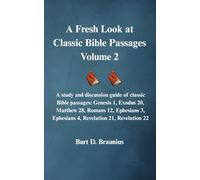 A Fresh Look at Classic Bible Passages Volume 2: A study and discussion guide of classic Bible passages: Genesis 1, Exodus 20, Matthew 28, Romans 12, ... 3, Ephesians 4, Revelation 21, Revelation 22