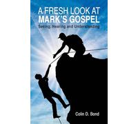 A Fresh Look at Mark's Gospel: Seeing, Hearing and Understanding