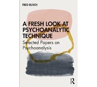 A Fresh Look at Psychoanalytic Technique