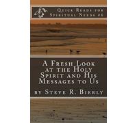A Fresh Look at the Holy Spirit and His Messages to Us: Volume 6 (Quick Reads for Spiritual Needs)