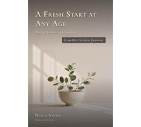 A Fresh Start at Any Age: Moving Forward with Intention