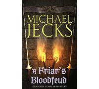 A Friar's Bloodfeud (Last Templar Mysteries 20): A dark force threatens England…