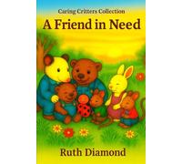 A Friend In Need: Caring Critters Collection (The Caring Critters Collection)