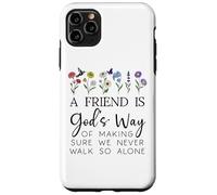 A Friend is Gods Way of Making Sure We Never Walk God Alone Case for iPhone 11 Pro Max