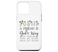 A Friend is Gods Way of Making Sure We Never Walk God Alone Case for iPhone 12 Pro Max
