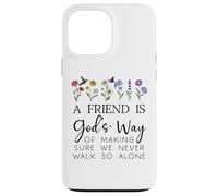 A Friend is Gods Way of Making Sure We Never Walk God Alone Case for iPhone 13 Pro Max