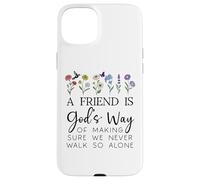 A Friend is Gods Way of Making Sure We Never Walk God Alone Case for iPhone 15 Plus