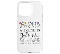 A Friend is Gods Way of Making Sure We Never Walk God Alone Case for iPhone 15 Pro Max