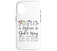 A Friend is Gods Way of Making Sure We Never Walk God Alone Case for iPhone 16
