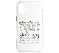 A Friend is Gods Way of Making Sure We Never Walk God Alone Case for iPhone 16 Plus