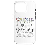 A Friend is Gods Way of Making Sure We Never Walk God Alone Case for iPhone 16 Pro