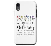 A Friend is Gods Way of Making Sure We Never Walk God Alone Case for iPhone XR
