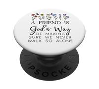 A Friend is Gods Way of Making Sure We Never Walk God Alone PopSockets Adhesive PopGrip