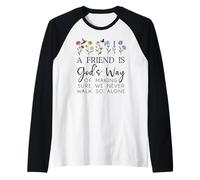 A Friend is Gods Way of Making Sure We Never Walk God Alone Raglan Baseball Tee