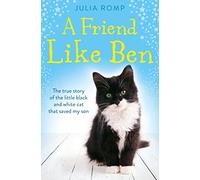 A FRIEND LIKE BEN: The true story of the little black and white cat that saved my son