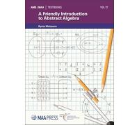 A Friendly Introduction to Abstract Algebra (AMS/MAA Textbooks)