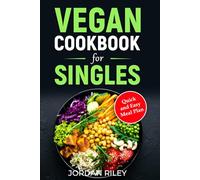 A Friendly Low-Budget Vegan Cookbook: Quick and Easy Meals for Singles (Quick and Easy Vegan Recipe Books)