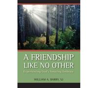 A FRIENDSHIP LIKE NO OTHER: EXPERIENCING GOD'S AMAZING EMBRACE(Paperback) BY [Author]Barry, William A. ( Mar-2008 )