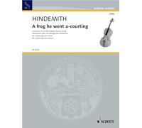 A Frog He Went A-Courting: Variations on an Old-English Nursery Song: Variations on an old-english nursery song. cello and piano.