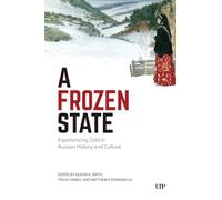 A Frozen State: Experiencing Cold in Russian History and Culture