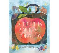 A Fruit is a Suitcase for Seeds (Exceptional Nonfiction Titles for Primary Grades)