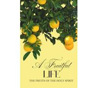 A Fruitful Life | The Fruits of the Holy Spirit