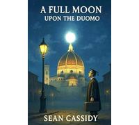 A Full Moon Upon the Duomo - with colour photographs: The colourful version
