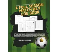 A FULL SEASON MATCH DAY LOG BOOK: Suitable for all Leagues and Divisions