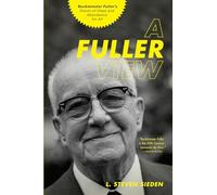 A Fuller View: Buckminster Fuller's Vision of Hope and Abundance for All
