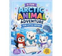 A Fun Arctic Animal Adventure for Little Artists: My First Arctic Animals Coloring Book: Fun and Easy Polar Animal Coloring Pages for Kids Ages 2-6