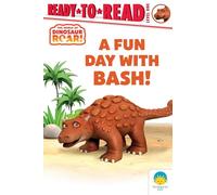 A Fun Day with Bash!: Ready-To-Read Level 1 (Dinosaur Roar!)