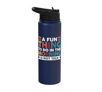 A Fun Thing to Do in The Morning is Not Talk Stainless Steel Insulated Water Bottle