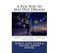A Fun Way to Map Out Dreams: Life's Lessons Series Volume 3