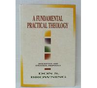 A Fundamental Practical Theology: Descriptive and Strategic Proposals