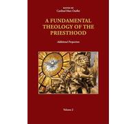 A Fundamental Theology of the Priesthood: Additional Perspectives; Volume 2